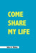 Come Share My Life by John a. Weber