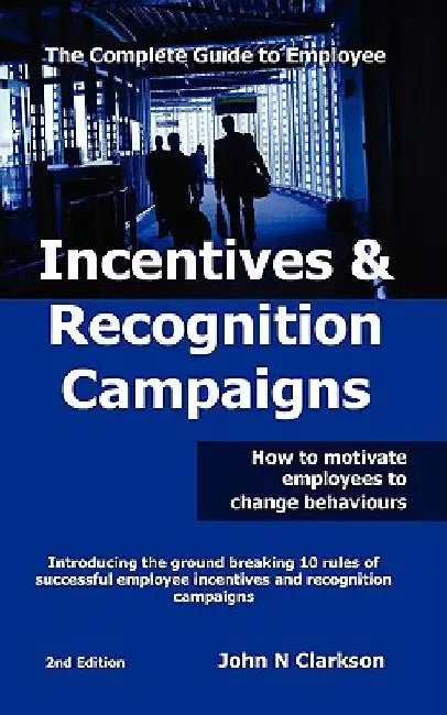 Incentives & Recognition Campaigns by John N. Clarkson