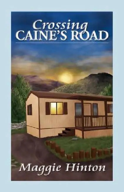 Crossing Caine's Road by Maggie Hinton