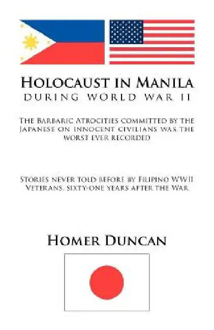 Holocaust in Manila: During World War LL by Homer Duncan