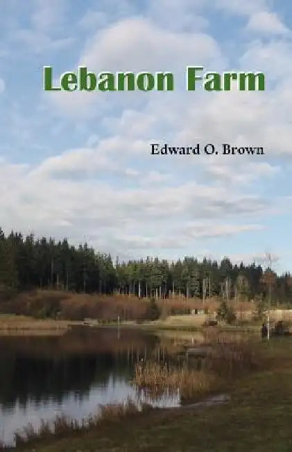 Lebanon Farm by Edward O. Brown