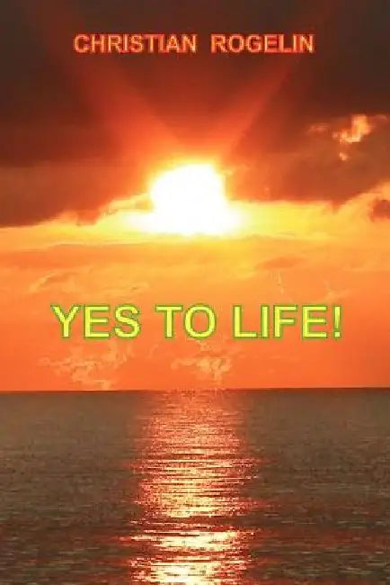 Yes to Life! by Christian Rogelin