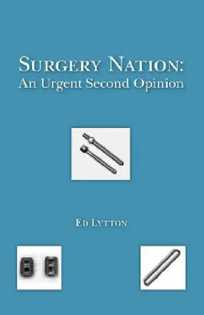 Surgery Nation: An Urgent Second Opinion by Ed Lytton