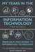 My Years in the Information Technology Trenches, From Data Processing to Information Technology: The Reminisces of a CRUDmudgeon by D. Bruce Johnson