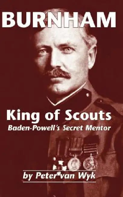 Burnham: King of Scouts by Peter Van Wyk