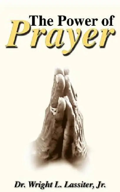 The Power of Prayer by Wright L., Jr. Lassiter