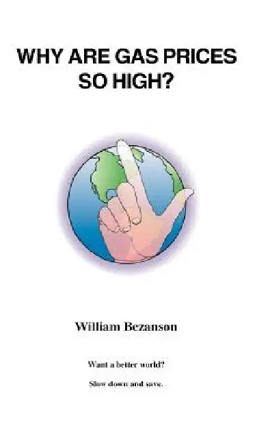Why Are Gas Prices So High? by William Bezanson