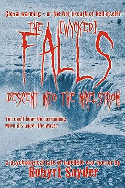 The Falls: Descent Into the Maelstrom by Robyrt Snyder