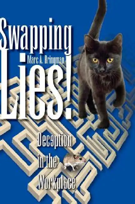 Swapping Lies! Deception in the Workplace by Marc A. Bringman
