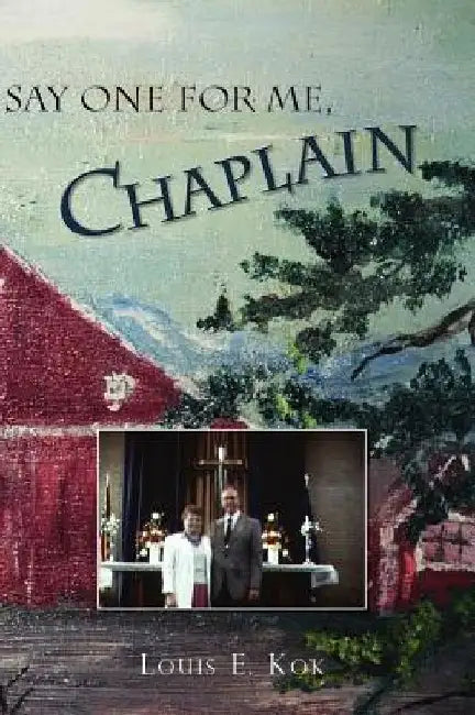 Say One for Me, Chaplain by Louis E. Kok