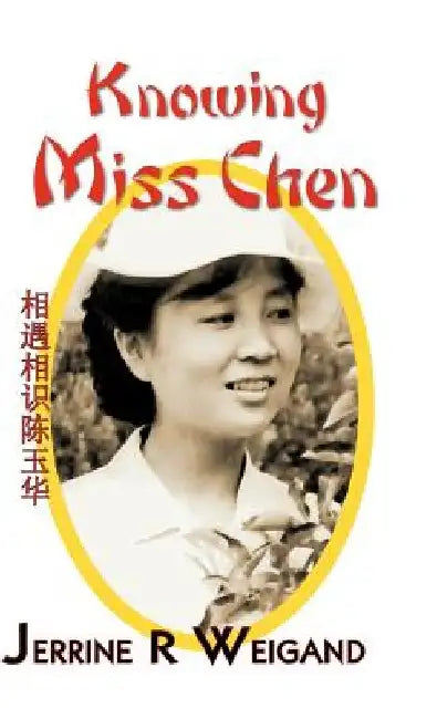 Knowing Miss Chen by Jerrine R. Weigand