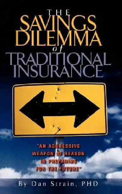 The Savings Dilemma of Traditional Insurance by Dan Strain