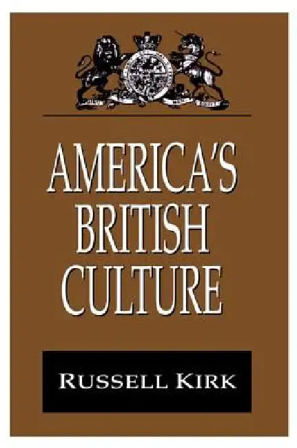 America's British Culture by Russell Kirk