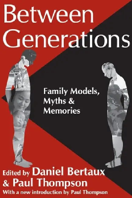 Between Generations: Family Models, Myths and Memories by Daniel Bertaux