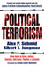 Political Terrorism: A New Guide to Actors, Authors, Concepts, Data Bases, Theories, and Literature by A. J. Jongman