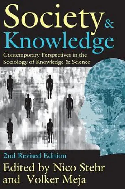 Society and Knowledge: Contemporary Perspectives in the Sociology of Knowledge and Science by Nico Stehr