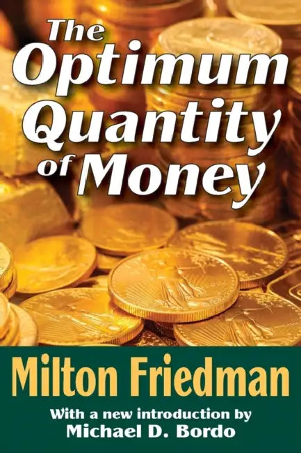 The Optimum Quantity of Money by Nicholas Eberstadt, Milton Friedman