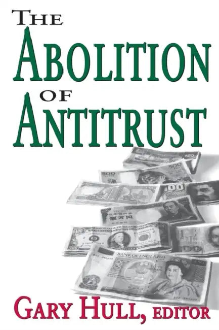 Abolition of Antitrust by Gary Hull