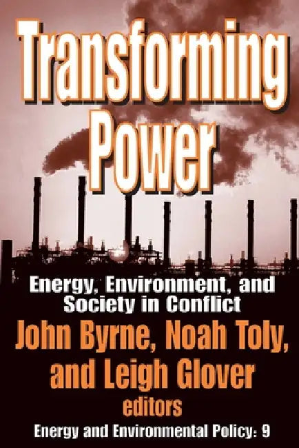 Transforming Power: Energy, Environment, and Society in Conflict by Kebschull Dietrich