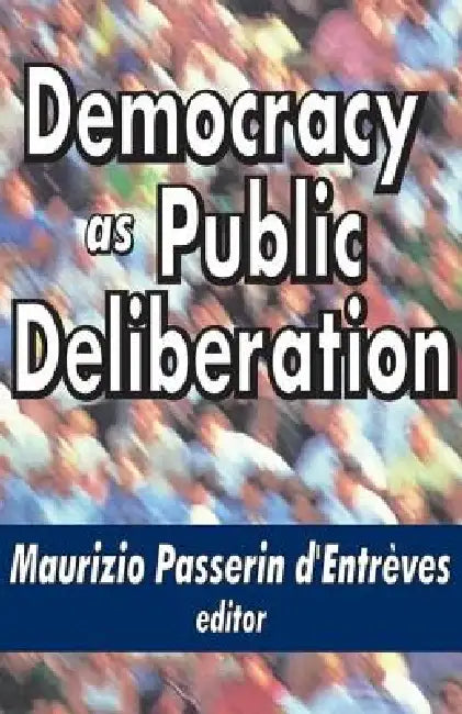 Democracy as Public Deliberation by Maurizio D'Entreves