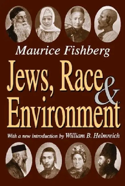 Jews, Race, and Environment by Maurice Fishberg, William B. Helmreich