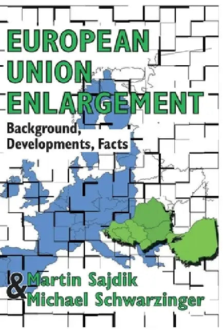 European Union Enlargement: Background, Developments, Facts by Michael Schwarzinger