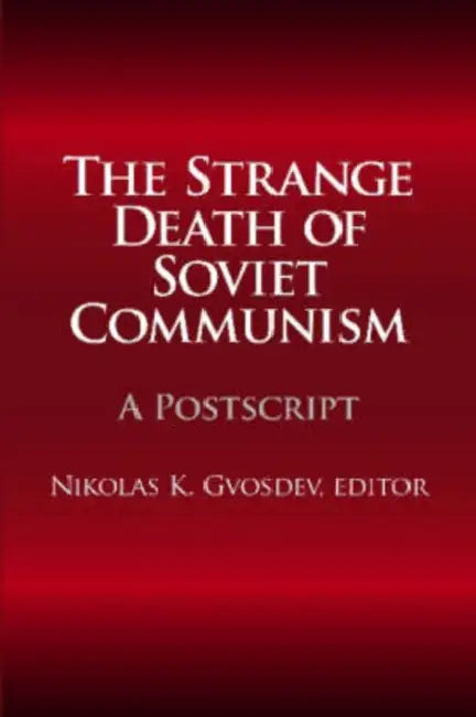 The Strange Death of Soviet Communism: A PostScript by Nikolas K. Gvosdev