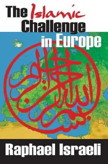 The Islamic Challenge in Europe by Raphael Israeli