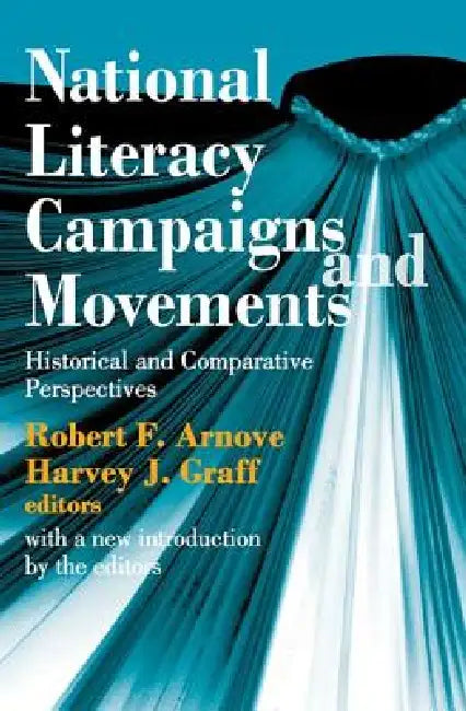 National Literacy Campaigns and Movements: Historical and Comparative Perspectives by Jose Carlos Chiaramonte