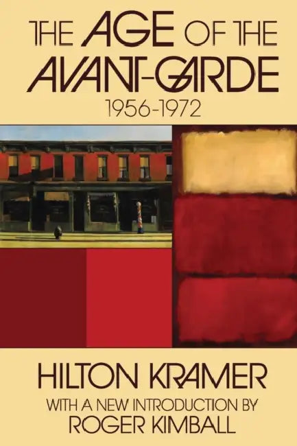 The Age of the Avant-garde: 1956-1972 by Hilton Kramer