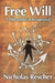 Free Will: A Philosophical Reappraisal by Nicholas Rescher
