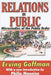 Relations in Public: Microstudies of the Public Order by Erving Goffman
