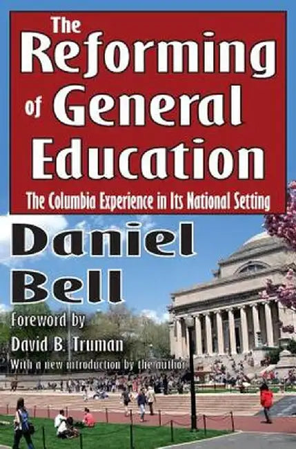 The Reforming of General Education: The Columbia Experience in Its National Setting by S. A. Barnett
