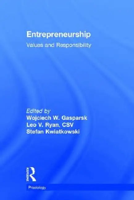 Entrepreneurship:Values and Responsibility by Stefan Kwiatkowski