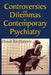Controversies and Dilemmas in Contemporary Psychiatry by Dusan Kecmanovic