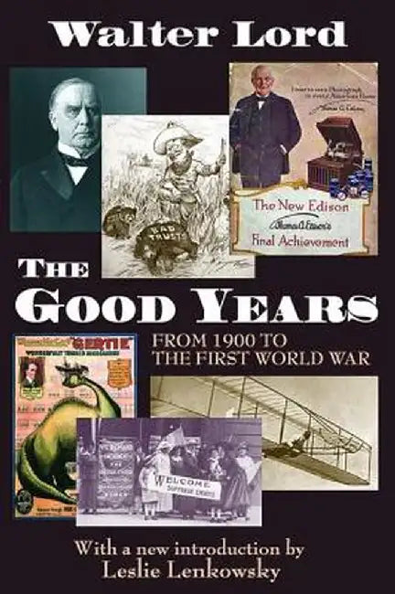 The Good Years: From 1900 to the First World War by Harold D. Lasswell
