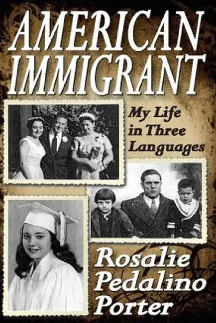 American Immigrant: My Life in Three Languages by Rosalie Porter
