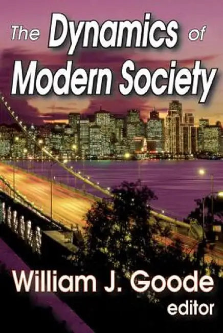 The Dynamics of Modern Society by William Goode