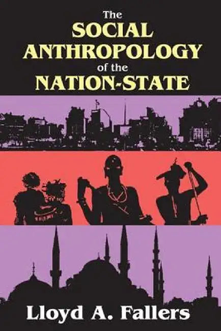 The Social Anthropology of the Nation-State by Lloyd Fallers