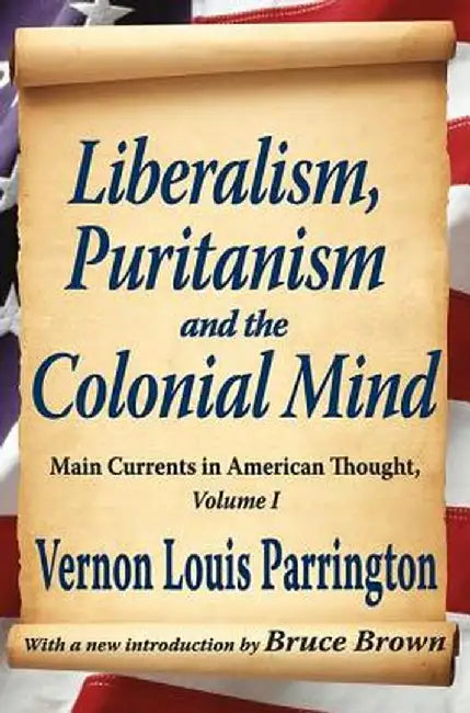 Liberalism, Puritanism and the Colonial Mind by Richard Labunski
