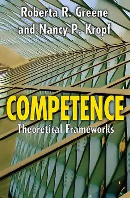 Competence: Select Theoretical Frameworks by Roberta R. Greene
