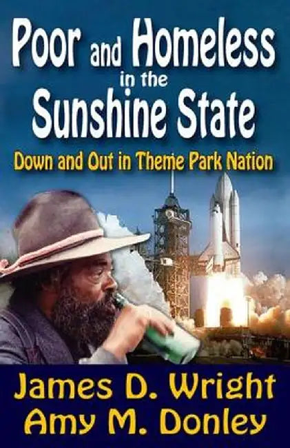 Poor and Homeless in the Sunshine State: Down and Out in Theme Park Nation by James Wright
