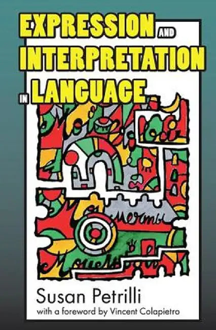 Expression and Interpretation in Language by Susan Petrilli