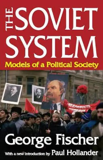 The Soviet System: Models of a Political Society by George Fischer