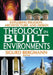 Theology in Built Environments: Exploring Religion, Architecture and Design by Sigurd Bergmann