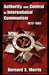 Authority and Control in International Communism: 1917-1967 by Bernard S. Morris