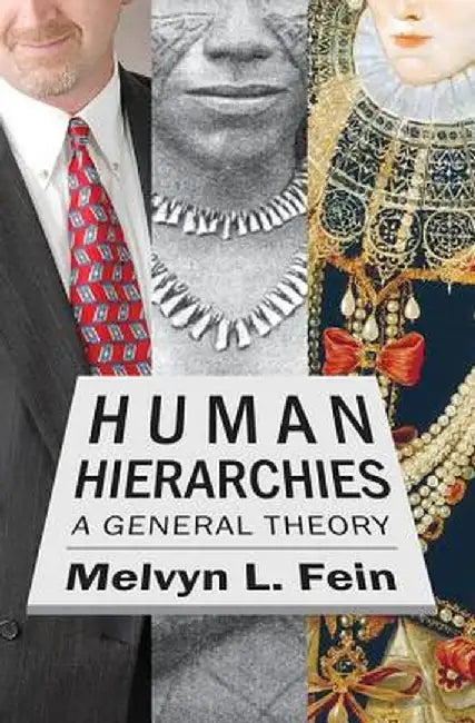 Human Hierarchies: A General Theory by Melvyn L. Fein