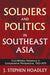 Soldiers and Politics in Southeast Asia: Civil-Military Relations in Comparative Perspective, 1933-1975 by J. Stephen Hoadley