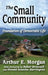 The Small Community: Foundation of Democratic Life by Arthur E. Morgan
