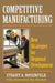Competitive Manufacturing: New Strategies for Regional Development by Stuart A. Rosenfeld